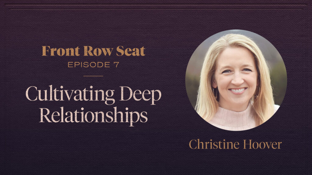 Entrance Row Seat_ Cultivating Deep Relationships