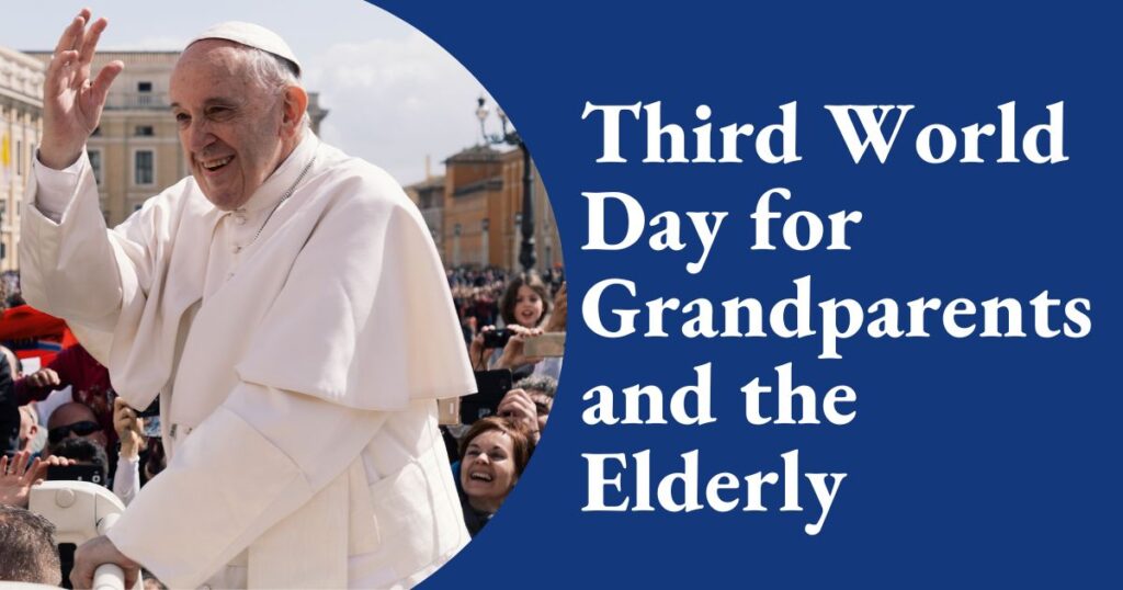 Message of His Holiness Pope Francis for the Third World Day for Grandparents and the Aged