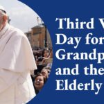 Message of His Holiness Pope Francis for the Third World Day for Grandparents and the Aged